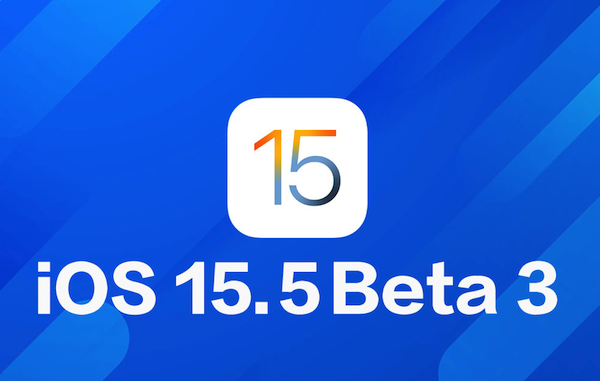 iOS 15.5/iPadOS 15.5开发者预览版/公测版Beta 3发布